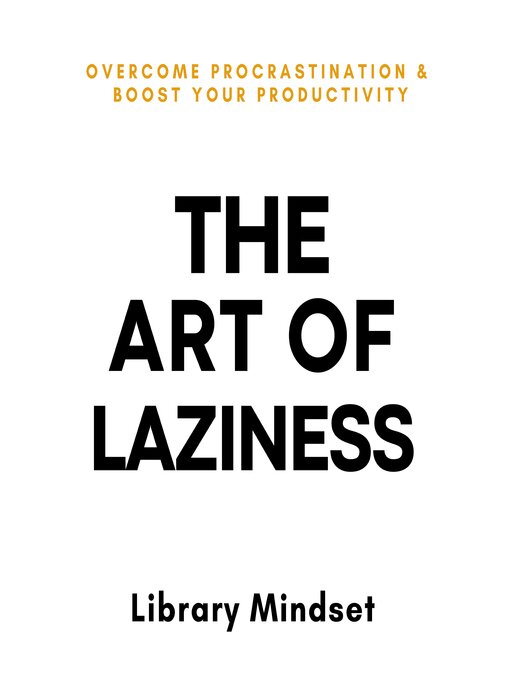 Title details for The Art of Laziness by Library Mindset - Available